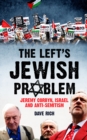 The Left's Jewish Problem - Updated Edition : Jeremy Corbyn, Israel and Anti-Semitism - Book