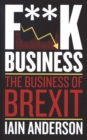 F**k Business : The Business of Brexit - Book