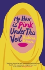 My Hair is Pink Under This Veil - eBook
