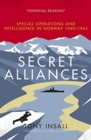 Secret Alliances : Special Operations and Intelligence in Norway 1940-1945 - Book