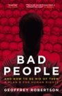 Bad People : And How to Be Rid of Them: A Plan B for Human Rights - Book