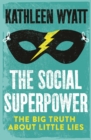The Social Superpower : The Big Truth About Little Lies - Book