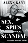 SEX, SPIES AND SCANDAL : The John Vassall Affair - Book