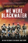 We Were Blackwater : Life, death and madness in the killing fields of Iraq - an SAS veteran's explosive true story - Book