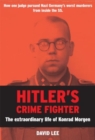 Hitler's Crime Fighter : The Extraordinary Life of Konrad Morgen - Book
