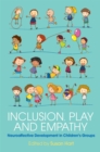 Inclusion, Play and Empathy : Neuroaffective Development in Children's Groups - Book