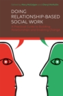 Doing Relationship-Based Social Work : A Practical Guide to Building Relationships and Enabling Change - Book