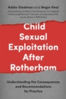 Child Sexual Exploitation After Rotherham : Understanding the Consequences and Recommendations for Practice - Book