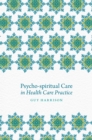 Psycho-spiritual Care in Health Care Practice - Book