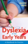 Dyslexia in the Early Years : A Handbook for Practice - Book