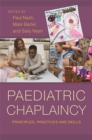 Paediatric Chaplaincy : Principles, Practices and Skills - Book