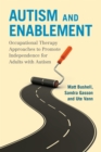 Autism and Enablement : Occupational Therapy Approaches to Promote Independence for Adults with Autism - Book