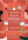 Crafting Secular Ritual : A Practical Guide - Book