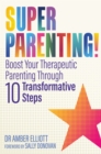 Superparenting! : Boost Your Therapeutic Parenting Through Ten Transformative Steps - Book