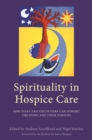 Spirituality in Hospice Care : How Staff and Volunteers Can Support the Dying and Their Families - Book