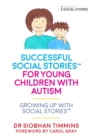 Successful Social Stories™ for Young Children with Autism : Growing Up with Social Stories™ - Book