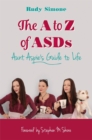 The A to Z of ASDs : Aunt Aspie's Guide to Life - Book