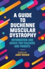 A Guide to Duchenne Muscular Dystrophy : Information and Advice for Teachers and Parents - Book