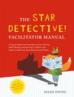The STAR Detective Facilitator Manual : A Cognitive Behavioral Group Intervention to Develop Skilled Thinking and Reasoning for Children with Cognitive, Behavioral, Emotional and Social Problems - Book