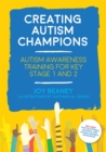 Creating Autism Champions : Autism Awareness Training for Key Stage 1 and 2 - Book