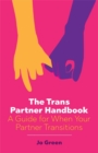 The Trans Partner Handbook : A Guide for When Your Partner Transitions - Book