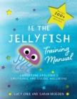 Be the Jellyfish Training Manual : Supporting Children's Social and Emotional Wellbeing - Book