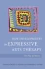 New Developments in Expressive Arts Therapy : The Play of Poiesis - Book