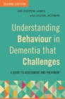 Understanding Behaviour in Dementia that Challenges, Second Edition : A Guide to Assessment and Treatment - Book