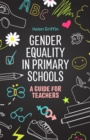Gender Equality in Primary Schools : A Guide for Teachers - Book