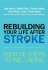 Rebuilding Your Life after Stroke : Positive Steps to Wellbeing - Book