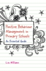 Positive Behaviour Management in Primary Schools : An Essential Guide - Book