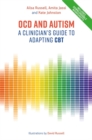 OCD and Autism : A Clinician's Guide to Adapting CBT - Book