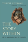 The Story Within - Myth and Fairy Tale in Therapy - Book