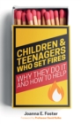 Children and Teenagers Who Set Fires : Why They Do it and How to Help - Book