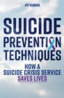 Suicide Prevention Techniques : How a Suicide Crisis Service Saves Lives - Book