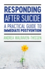 Responding After Suicide : A Practical Guide to Immediate Postvention - Book
