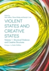 Violent States and Creative States (Volume 1) : Structural Violence and Creative Structures - Book