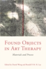 Found Objects in Art Therapy : Materials and Process - Book