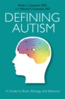 Defining Autism : A Guide to Brain, Biology, and Behavior - Book