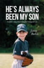 He's Always Been My Son : A Mother's Story About Raising Her Transgender Son - Book