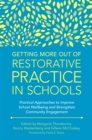 Getting More Out of Restorative Practice in Schools : Practical Approaches to Improve School Wellbeing and Strengthen Community Engagement - Book