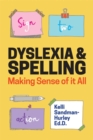 Dyslexia and Spelling : Making Sense of it All - Book