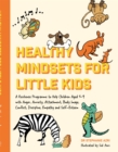 Healthy Mindsets for Little Kids : A Resilience Programme to Help Children Aged 5-9 with Anger, Anxiety, Attachment, Body Image, Conflict, Discipline, Empathy and Self-Esteem - Book