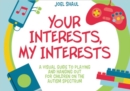 Your Interests, My Interests : A Visual Guide to Playing and Hanging Out for Children on the Autism Spectrum - eBook