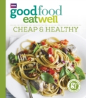 Good Food Eat Well: Cheap and Healthy - Book