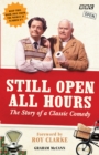 Still Open All Hours : The Story of a Classic Comedy - Book