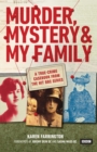 Murder, Mystery and My Family : A True-Crime Casebook from the Hit BBC Series - Book