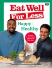 Eat Well for Less: Happy & Healthy : 80 quick & easy recipes from the hit BBC series - Book