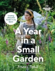 Gardeners’ World: A Year in a Small Garden : Creating a Beautiful Garden in Any Space - Book