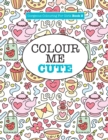 Gorgeous Colouring for Girls - Colour Me Cute - Book